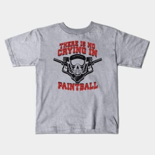 There is no Crying in Paintball Kids T-Shirt